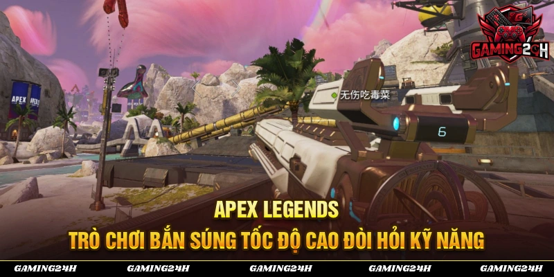 Apex Legends là trò chơi bắn súng đòi hỏi kỹ năng cao đến từ người chơi