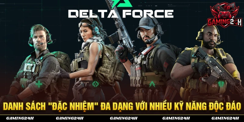 Danh sách "đặc nhiệm" đa dạng với nhiều kỹ năng đặc biệt