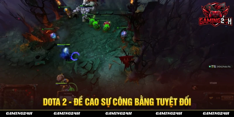 Dota 2 luôn luôn đề cao sự công bằng tuyệt đối giữa những người chơi