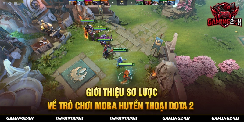 Giới thiệu sơ lược về trò chơi MOBA huyền thoại DOTA 2