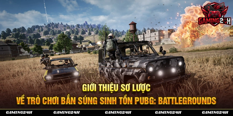 Giới thiệu sơ lược về trò chơi bắn súng sinh tồn PUBG - Battlegrouds