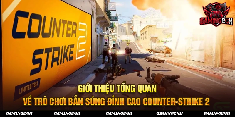 Giới thiệu tổng quan về trò chơi bắn súng đỉnh cao Counter-Strike 2
