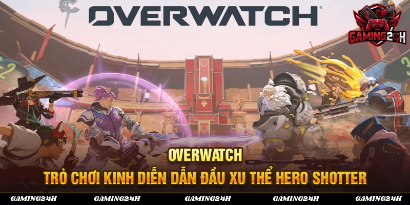 Giới thiệu sơ lược về Overwatch - Trò chơi Hero Shooter hàng đầu thế giới